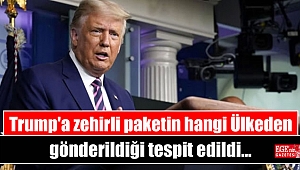 Trump'a zehirli paketin hangi Ülkeden gönderildiği tespit edildi