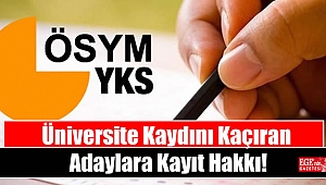 Üniversite Kaydını Kaçıran Adaylara Kayıt Hakkı