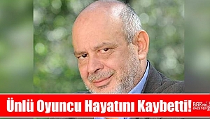 Ünlü oyuncu hayatını kaybetti