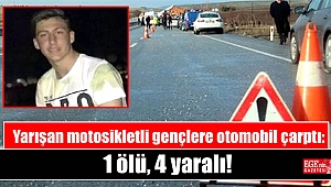 Yarışan motosikletli gençlere otomobil çarptı: 1 ölü, 4 yaralı