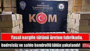 Yasal nargile tütünü üreten fabrikada, badrolsüz ve sahte bandrollü tütün yakalandı