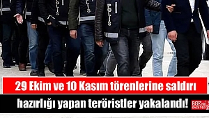 29 Ekim ve 10 Kasım törenlerine saldırı hazırlığı yapan teröristler yakalandı