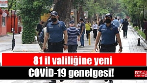 81 il valiliğine yeni COVİD-19 genelgesi