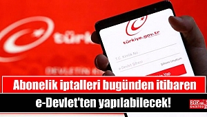 Abonelik iptalleri bugünden itibaren e-Devlet'ten yapılabilecek