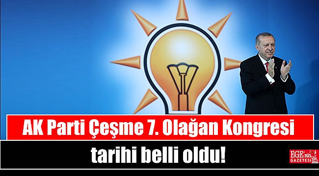 AK Parti Çeşme 7. Olağan Kongresi tarihi belli oldu