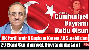 AK Parti İzmir İl Başkanı Kerem Ali Sürekli'den 29 Ekim Cumhuriyet Bayramı mesajı