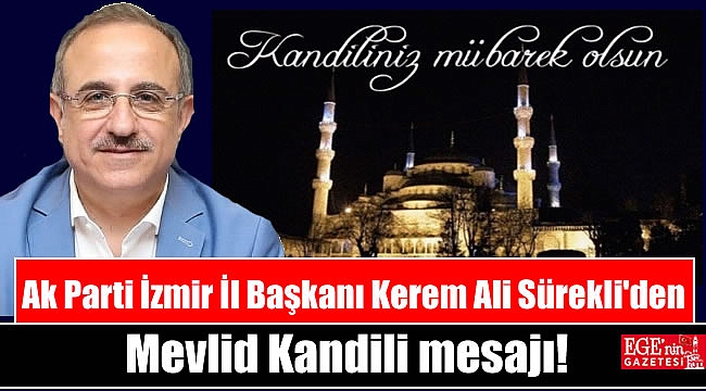Ak Parti İzmir İl Başkanı Kerem Ali Sürekli'den Mevlid Kandili mesajı