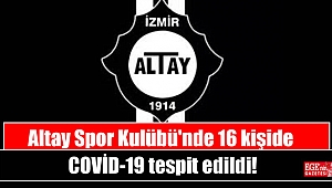 Altay Spor Kulübü'nde 16 kişide COVİD-19 tespit edildi