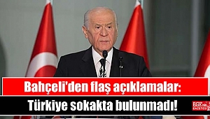Bahçeli'den flaş açıklamalar: Türkiye sokakta bulunmadı