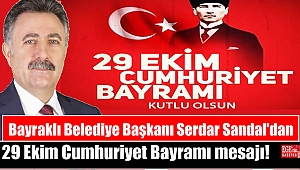 Bayraklı Belediye Başkanı Serdar Sandal'dan 29 Ekim Cumhuriyet Bayramı mesajı