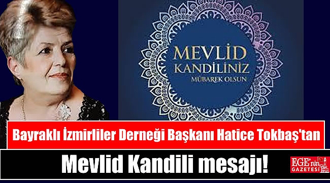 Bayraklı İzmirliler Derneği Başkanı Hatice Tokbaş'tan Mevlid Kandili mesajı