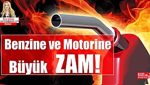 Benzine ve Motorine büyük zam