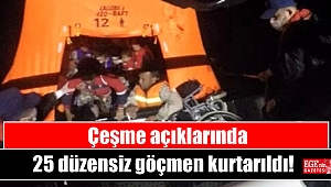 Çeşme açıklarında 25 düzensiz göçmen kurtarıldı