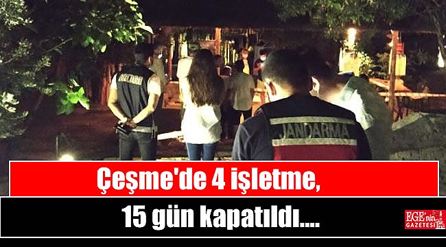 Çeşme'de 4 işletme, 15 gün kapatıldı