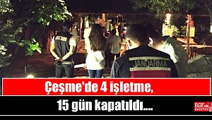 Çeşme'de 4 işletme, 15 gün kapatıldı