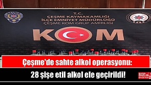 Çeşme'de sahte alkol operasyonu: 28 şişe etil alkol ele geçirildi