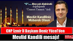 CHP İzmir İl Başkanı Deniz Yücel'den Mevlid Kandili mesajı