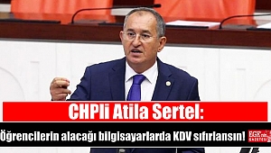 CHPli Atila Sertel: Öğrencilerin alacağı bilgisayarlarda KDV sıfırlansın