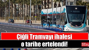 Çiğli Tramvayı ihalesi o tarihe ertelendi