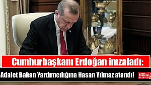 Cumhurbaşkanı Erdoğan imzaladı: Adalet Bakan Yardımcılığına Hasan Yılmaz atandı