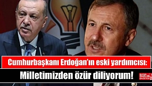 Cumhurbaşkanı Erdoğan’ın eski yardımcısı: Milletimizden özür diliyorum