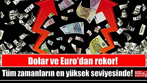 Dolar ve Euro tüm zamanların en yüksek seviyesinde