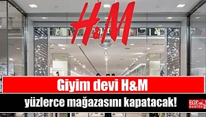 Giyim devi H&M yüzlerce mağazasını kapatacak