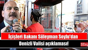 İçişleri Bakanı Süleyman Soylu'dan Denizli Valisi açıklaması