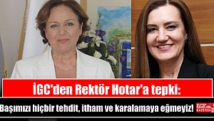 İGC'den Rektör Hotar'a tepki: Evrensel ilkelere bağlıdır