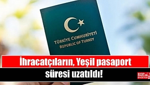 İhracatçıların Yeşil pasaport süresi uzatıldı