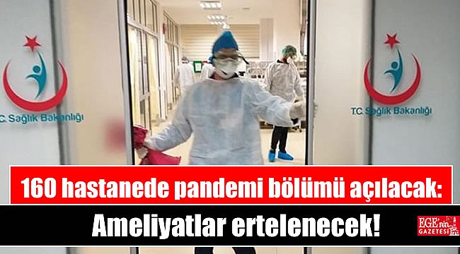 İstanbul'da korkutan tablo! 160 hastanede pandemi bölümü açılacak, ameliyatlar ertelenecek