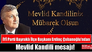 İYİ Parti Bayraklı İlçe Başkanı Erdinç Çobanoğlu'ndan Mevlid Kandili mesajı