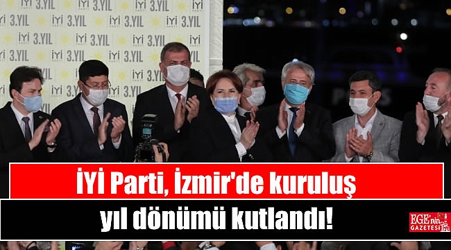 İYİ Parti, İzmir'de kuruluş yıl dönümü kutlandı
