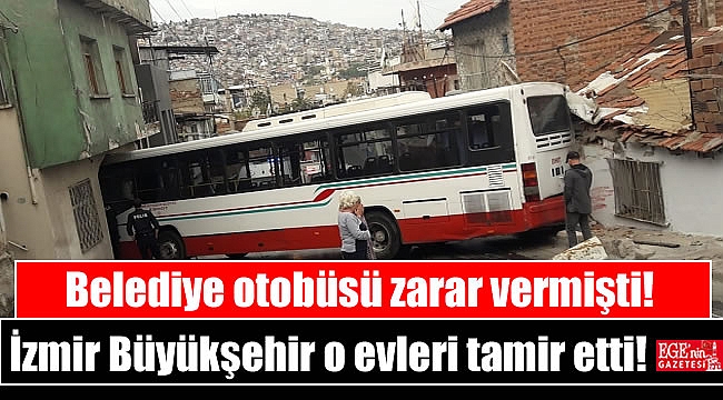 İzmir Büyükşehir o evleri tamir etti