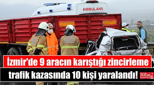 İzmir'de 9 aracın karıştığı zincirleme trafik kazasında 10 kişi yaralandı
