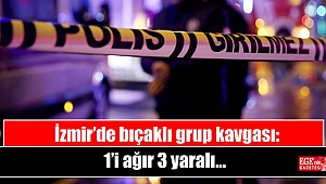 İzmir’de bıçaklı grup kavgası: 1’i ağır 3 yaralı