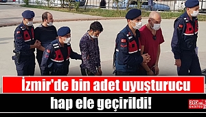 İzmir'de bin adet uyuşturucu hap ele geçirildi