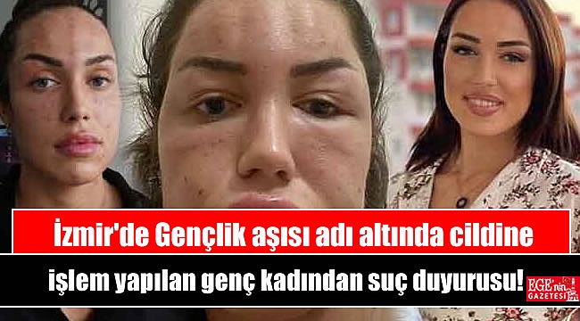 İzmir'de Gençlik aşısı adı altında cildine işlem yapılan genç kadından suç duyurusu