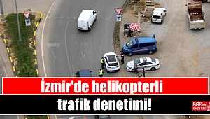 İzmir'de helikopterli trafik denetimi