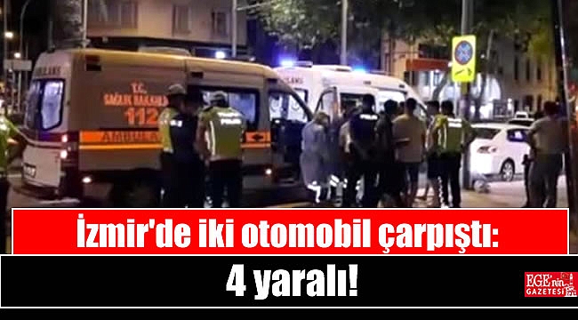 İzmir'de iki otomobil çarpıştı: 4 yaralı