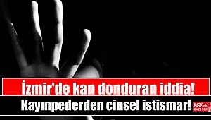 İzmir'de kan donduran iddia: Kayınpederden cinsel istismar
