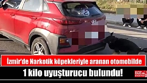 İzmir'de Narkotik köpekleriyle aranan otomobilde 1 kilo uyuşturucu bulundu