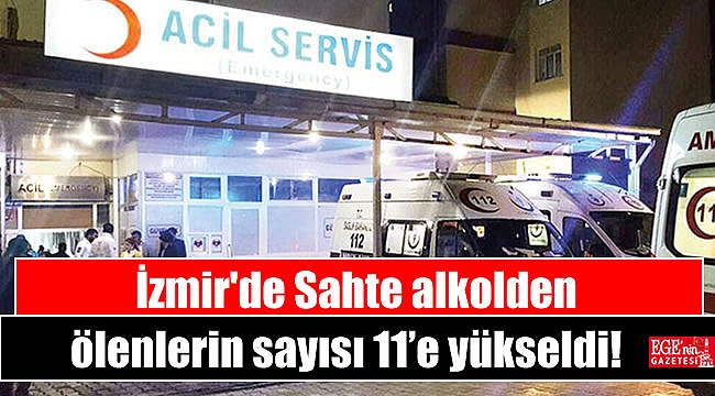 İzmir'de Sahte alkolden ölenlerin sayısı 11’e yükseldi
