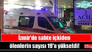 İzmir'de sahte içkiden ölenlerin sayısı 19'a yükseldi