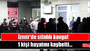 İzmir'de silahlı kavga: 1 kişi hayatını kaybetti