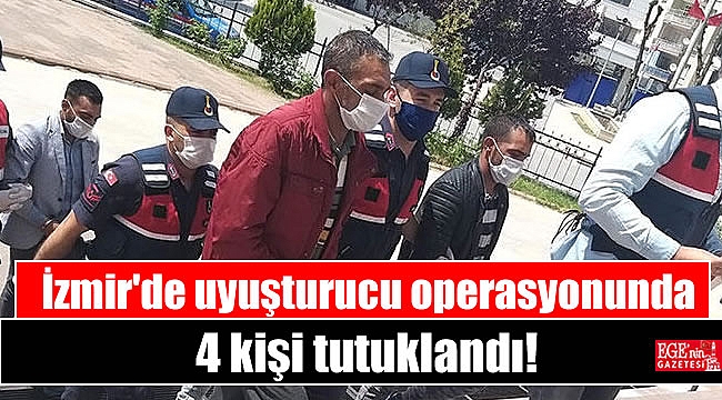 İzmir'de uyuşturucu operasyonunda 4 kişi tutuklandı