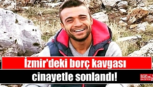 İzmir'deki borç kavgası cinayetle sonlandı