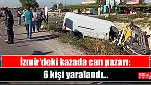 İzmir'deki kazada can pazarı: 6 yaralı
