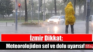 İzmir Dikkat: Meteorolojiden sel ve dolu uyarısı