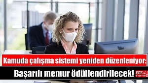 Kamuda çalışma sistemi yeniden düzenleniyor: Başarılı memur ödüllendirilecek